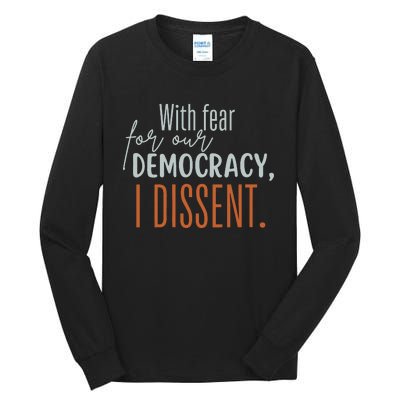 With Fear For Our Democracy I Dissent Tall Long Sleeve T-Shirt