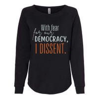 With Fear For Our Democracy I Dissent Womens California Wash Sweatshirt