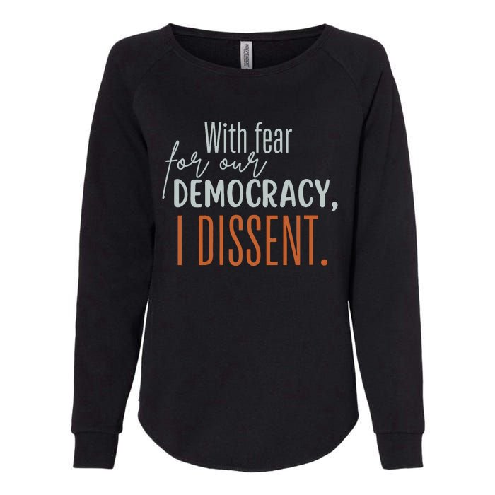 With Fear For Our Democracy I Dissent Womens California Wash Sweatshirt