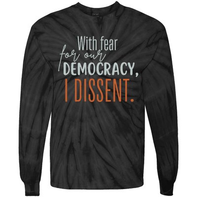 With Fear For Our Democracy I Dissent Tie-Dye Long Sleeve Shirt