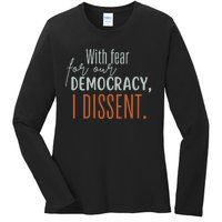 With Fear For Our Democracy I Dissent Ladies Long Sleeve Shirt