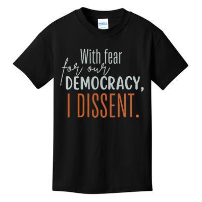 With Fear For Our Democracy I Dissent Kids T-Shirt