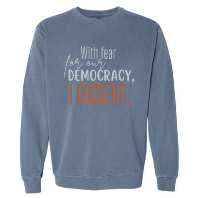 With Fear For Our Democracy I Dissent Garment-Dyed Sweatshirt