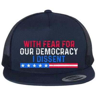 With Fear For Our Democracy I Dissent Flat Bill Trucker Hat