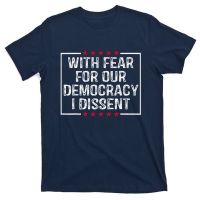 With Fear For Our Democracy I Dissent T-Shirt