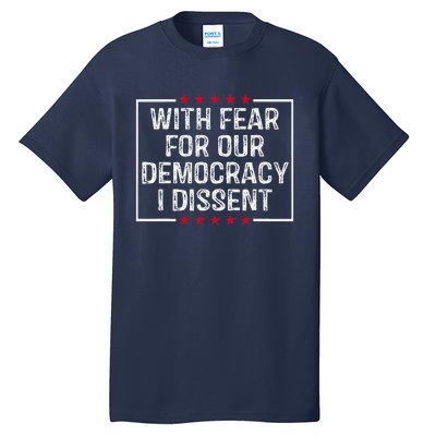 With Fear For Our Democracy I Dissent Tall T-Shirt