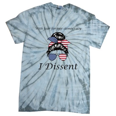 With Fear For Our Democracy I Dissent Quote Messy Bun Tie-Dye T-Shirt