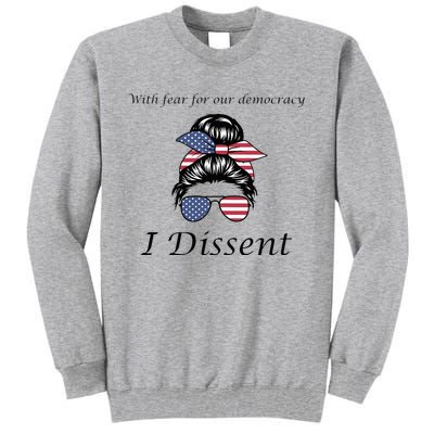 With Fear For Our Democracy I Dissent Quote Messy Bun Tall Sweatshirt