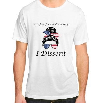 With Fear For Our Democracy I Dissent Quote Messy Bun Adult ChromaSoft Performance T-Shirt