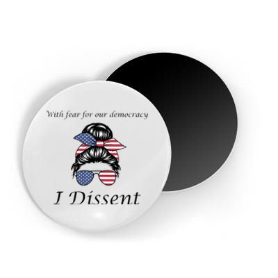 With Fear For Our Democracy I Dissent Quote Messy Bun Magnet