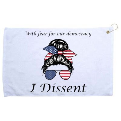 With Fear For Our Democracy I Dissent Quote Messy Bun Grommeted Golf Towel