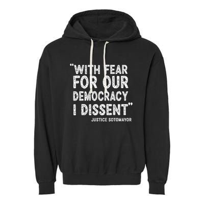 With Fear For Our Democracy I Dissent Justice Sotomayor Garment-Dyed Fleece Hoodie