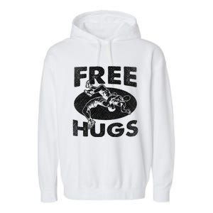 Wrestling Funny Free Hugs Wrestling Gift Garment-Dyed Fleece Hoodie