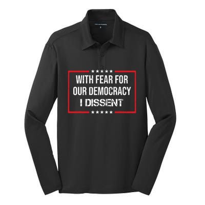 With Fear For Our Democracy I Dissent Funny Immunity Quote Silk Touch Performance Long Sleeve Polo