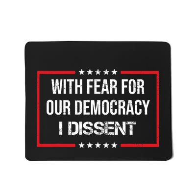 With Fear For Our Democracy I Dissent Funny Immunity Quote Mousepad