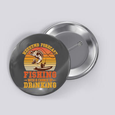 Weekend Forcast Fishing With A Chance Of Drinking Button
