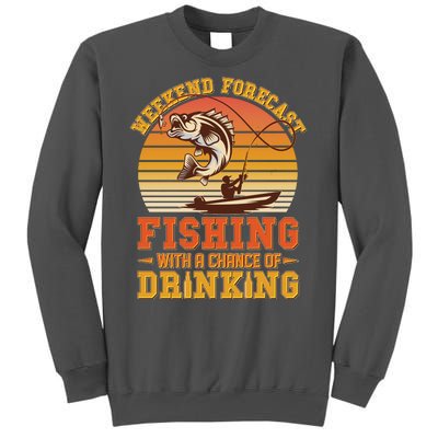 Weekend Forcast Fishing With A Chance Of Drinking Tall Sweatshirt