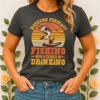 Weekend Forcast Fishing With A Chance Of Drinking Womens T-Shirt