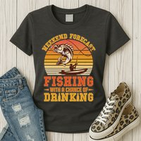 Weekend Forcast Fishing With A Chance Of Drinking Womens T-Shirt