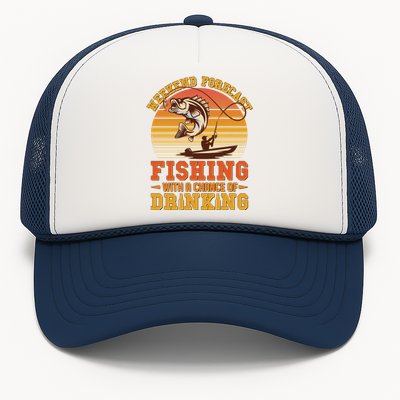 Weekend Forcast Fishing With A Chance Of Drinking Trucker Hat