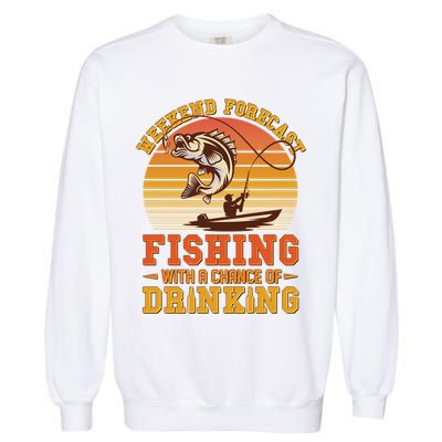 Weekend Forcast Fishing With A Chance Of Drinking Garment-Dyed Sweatshirt