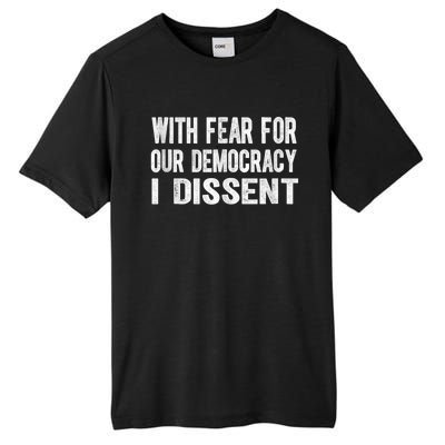 With Fear For Our Democracy I Dissent Funny Immunity Quote Tall Fusion ChromaSoft Performance T-Shirt