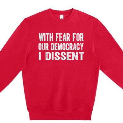 With Fear For Our Democracy I Dissent Funny Immunity Quote Premium Crewneck Sweatshirt