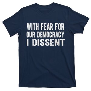 With Fear For Our Democracy I Dissent Funny Immunity Quote T-Shirt