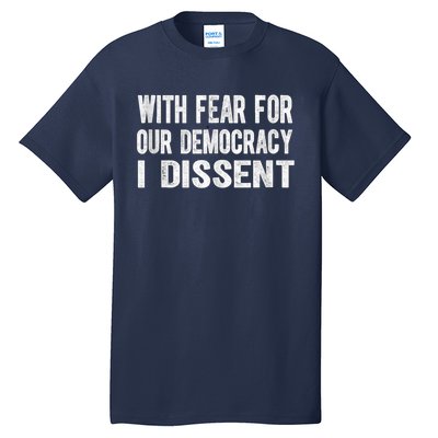 With Fear For Our Democracy I Dissent Funny Immunity Quote Tall T-Shirt