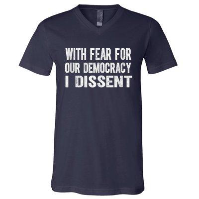 With Fear For Our Democracy I Dissent Funny Immunity Quote V-Neck T-Shirt