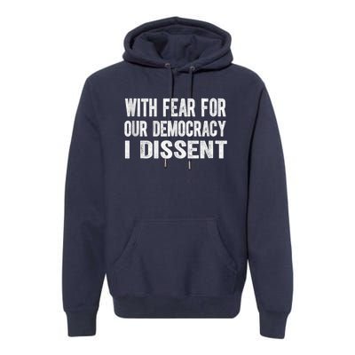 With Fear For Our Democracy I Dissent Funny Immunity Quote Premium Hoodie