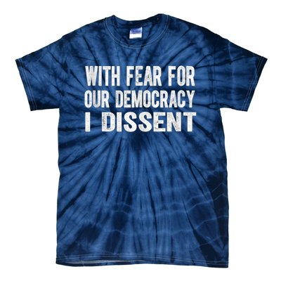 With Fear For Our Democracy I Dissent Funny Immunity Quote Tie-Dye T-Shirt