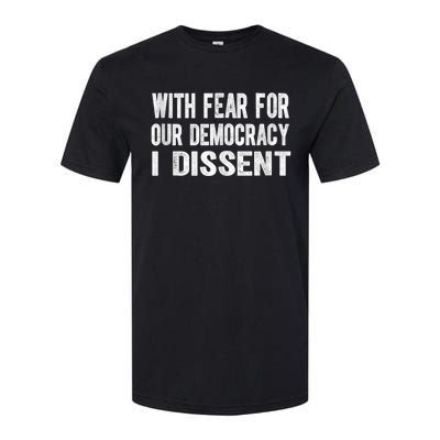 With Fear For Our Democracy I Dissent Funny Immunity Quote Softstyle CVC T-Shirt