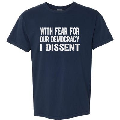 With Fear For Our Democracy I Dissent Funny Immunity Quote Garment-Dyed Heavyweight T-Shirt