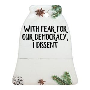 With Fear For Our Democracy I Dissent Funny Immunity Quote Ceramic Bell Ornament