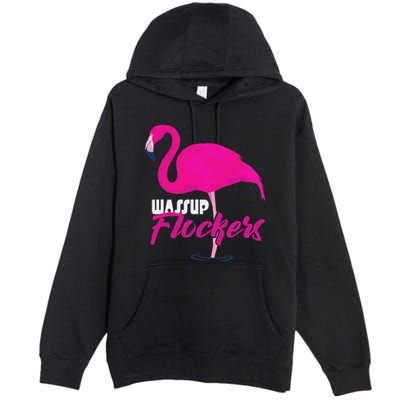 Wassup Flockers Funny Flamingo Premium Pullover Hoodie