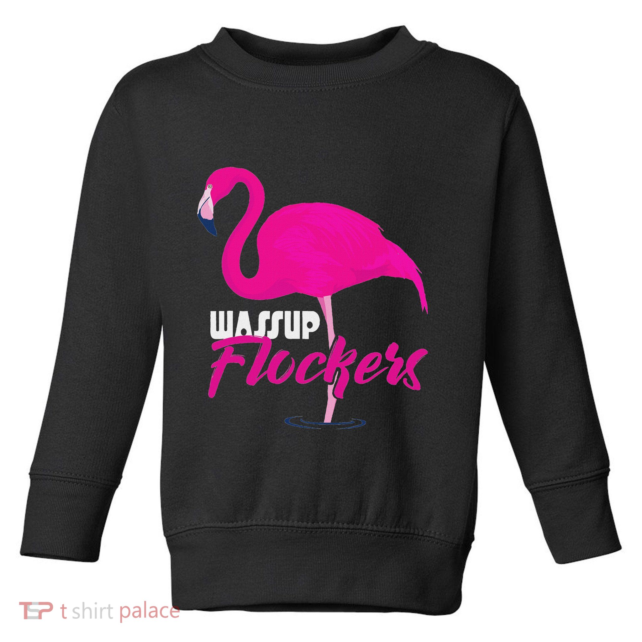 Wassup Flockers Funny Flamingo Toddler Sweatshirt
