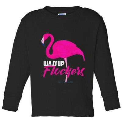 Wassup Flockers Funny Flamingo Toddler Long Sleeve Shirt