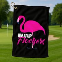Wassup Flockers Funny Flamingo Golf Towel
