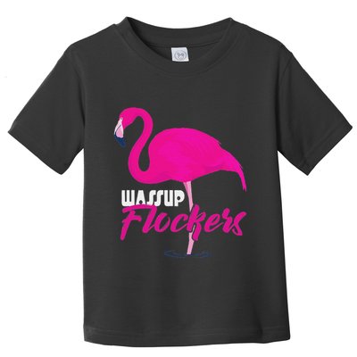 Wassup Flockers Funny Flamingo Toddler T-Shirt