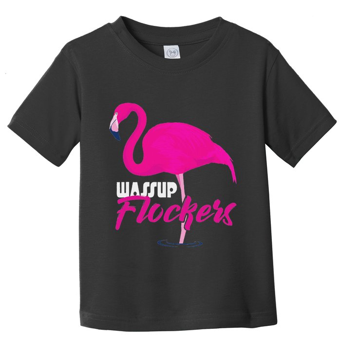 Wassup Flockers Funny Flamingo Toddler T-Shirt