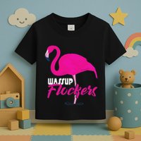 Wassup Flockers Funny Flamingo Toddler T-Shirt