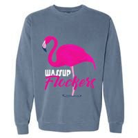 Wassup Flockers Funny Flamingo Garment-Dyed Sweatshirt