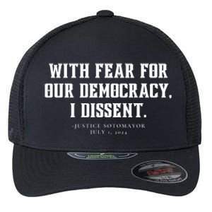 With Fear For Our Democracy I Dissent Flexfit Unipanel Trucker Cap