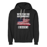 With Fear For Our Democracy I Dissent Usa Distressed Flag Garment-Dyed Fleece Hoodie