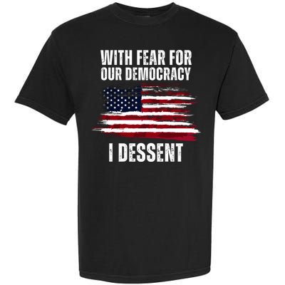 With Fear For Our Democracy I Dissent Usa Distressed Flag Garment-Dyed Heavyweight T-Shirt