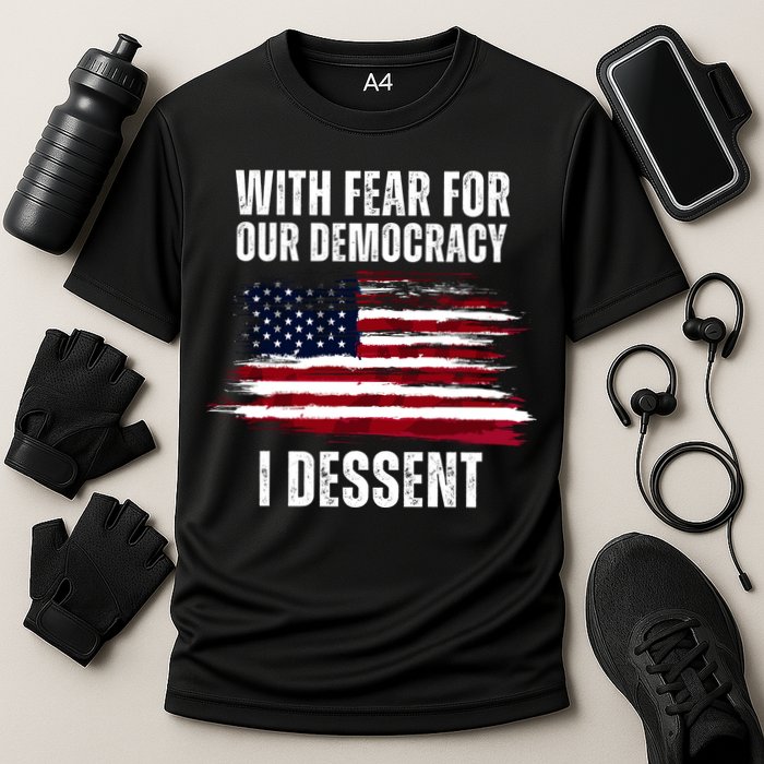 With Fear For Our Democracy I Dissent Usa Distressed Flag Performance Shirt