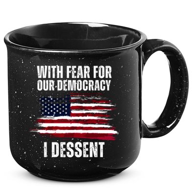 With Fear For Our Democracy I Dissent Usa Distressed Flag 15oz Campfire Ceramic Mug