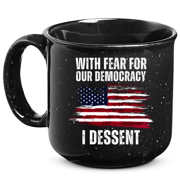 With Fear For Our Democracy I Dissent Usa Distressed Flag 15oz Campfire Ceramic Mug