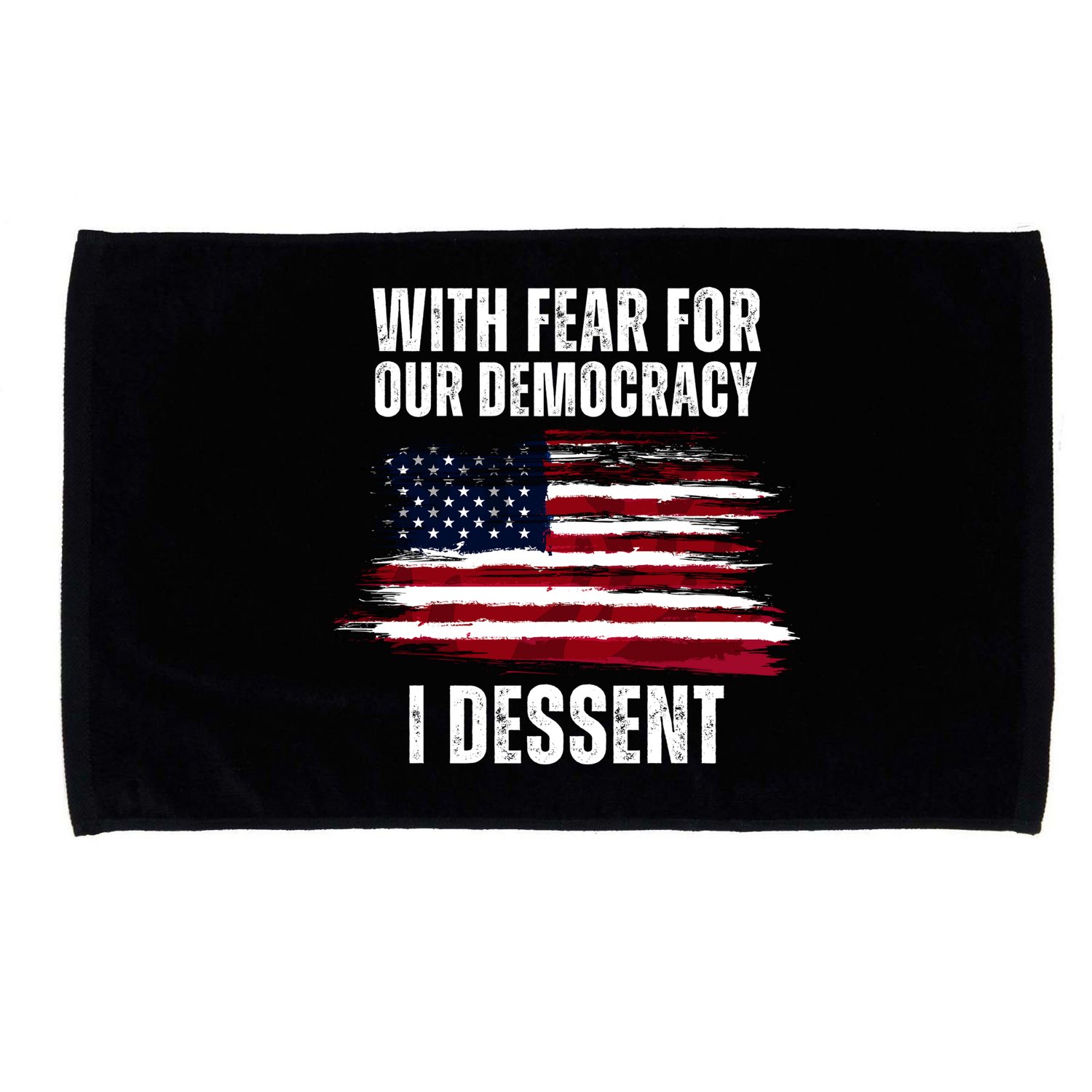 With Fear For Our Democracy I Dissent Usa Distressed Flag Microfiber Hand Towel